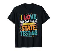 I Love Last Day Of State Testing Insegnanti Studenti Maglietta