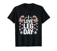 I Love Leg Day Forza Allenamento Maglietta