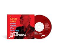 Dave McMurray I LOVE LIFE Even When I'm Hurting (CD) Album (PRESALE 14/11/2025)