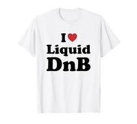 I Love Liquid DnB Maglietta