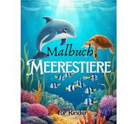 I love Malbücher über Meerestiere für Kinder von 4 bis 8 Jahren: Lustige und leicht auszumalende Seiten mit Walen, Delfinen, Haien, Schildkröten und ... - für Kinder im Alter von 4 bis 8 Jahren.