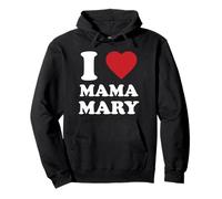 I Love Mama Mary, Detto Cristiano Cattolico Felpa con Cappuccio
