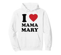 I Love Mama Mary, Detto Cristiano Cattolico Felpa con Cappuccio