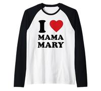 I Love Mama Mary, Detto Cristiano Cattolico Maglia con Maniche Raglan