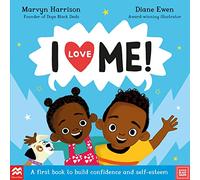 I Love Me!: A First Book to Build Confidence and Self-esteem