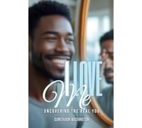 I Love ME: Uncovering The Real You