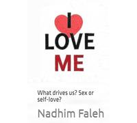 I LOVE ME: What drives us? Sex or self-love?