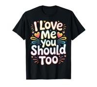 I Love Me You Should Too Viaggio di autostima |- Maglietta