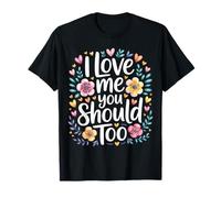 I Love Me You Should Too Viaggio di autostima - Maglietta