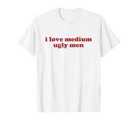 i love medium ugly men shirt y2k aesthetic Maglietta