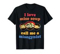 I Love Miso Soup Call Me A Misogino Design Maglietta