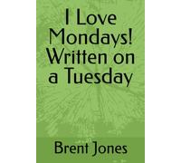 I Love Mondays! Written on a Tuesday