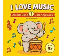 I LOVE MUSIC 1 - ANIMAL BAND SERIES: Coloring Fun with Drums, Guitars, and Animal Musicians - Perfect for Ages 3+
