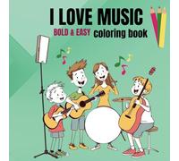 I Love Music - Coloring Book - Bold & Easy: Enjoy Fun and Creative Designs Featuring Musical Notes, Instruments for Kids