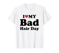 I Love My Bad Hair Day Maglietta