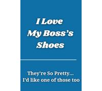 I Love My Boss’s Shoes | They're So Pretty... I’d like one of those too: How Much Is An Employee With A Good Sense Of humor Worth? Their Salary plus a bonus.