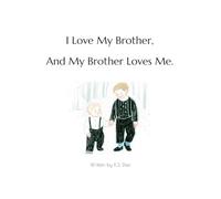 I Love My Brother, And My Brother Loves Me.