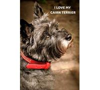 I Love My Cairn Terrier: A 6x9 Lined Notebook, Journal Gift for Cairn Terrier Lovers and Dog Lovers