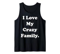 I Love My Crazy Family Statement Funny Saying Canotta