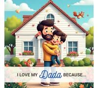 I Love My Dada Because...: From a Son to His Father
