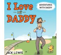 Jack Lewis I Love My Daddy (Copertina rigida) Fun with Family