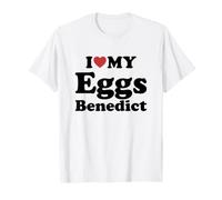 I Love My Eggs Benedict Maglietta