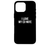 I Love My Ex-Wife Custodia per iPhone 16 Pro Max