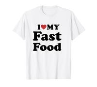 I Love My Fast Food Maglietta