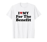I Love My for The Benefit Maglietta