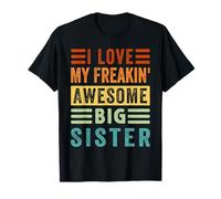 I Love My Freakin' Awesome Big Sister - Famiglia Maglietta