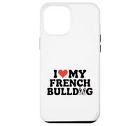 I Love My French Bulldog dicendo per i proprietari di cani Custodia per iPhone 12 Pro Max