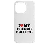 I Love My French Bulldog dicendo per i proprietari di cani Custodia per iPhone 14 Pro Max