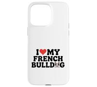 I Love My French Bulldog dicendo per i proprietari di cani Custodia per iPhone 15 Pro Max