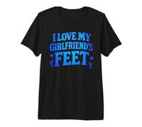 I Love My Girlfriend's Feet Relationship Joke Maglietta Premium