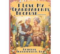 I Love My Grandparents Because.....National Grandparents Day: A heartwarming Grandparents Day coloring book featuring one-of-a-kind hand-drawn ... easy-to-color scenes celebrating with family.