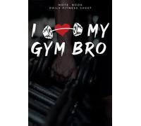 I Love My Gym Bro: Fitness Workout Heart : Daily Notebook
