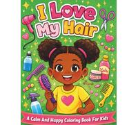 I LOVE MY HAIR: A Calm And Happy Coloring Book For Kids
