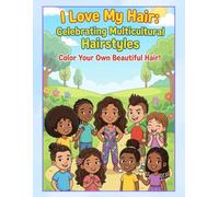 I Love My Hair Coloring Book: Celebrating Multicultural Hairstyles