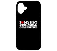 I Love My Hot Dominican Girlfriend Custodia per iPhone 16 Plus