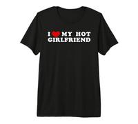 I Love My Hot Girlfriend, Amo la mia Ragazza Calda Maglietta Premium