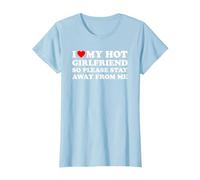 I Love My Hot Girlfriend So Please Stay Away from Me Maglietta, Donna, Celeste, L