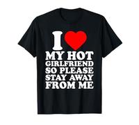 I Love My Hot Girlfriend Stay Away from Me, I Heart My GF Maglietta