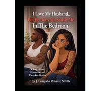 I Love My Husband but He Does Not Satisfy Me in the Bedroom