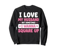 I Love My Husband But Sometimes I Wanna Square Up Felpa