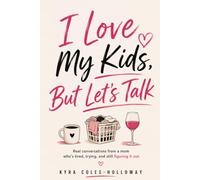 I Love My Kids, But Let's Talk