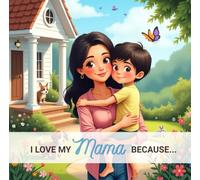 I Love My Mama Because...: From a Son to His Mother.