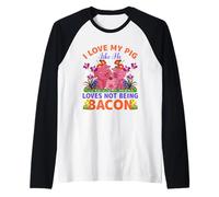 I Love My Pig Like He Loves Not Be Bacon Maglia con Maniche Raglan