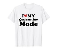 I Love My Quarantine Mode Maglietta