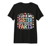 I Love My Sister Even Though She Farts Scherzi tra fratelli Maglietta Premium