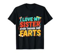 I Love My Sister Even Though She Farts Sibling Jokes - Maglietta
